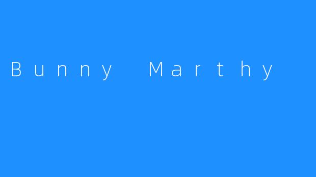 探寻童话世界中的“Bunny Marthy”